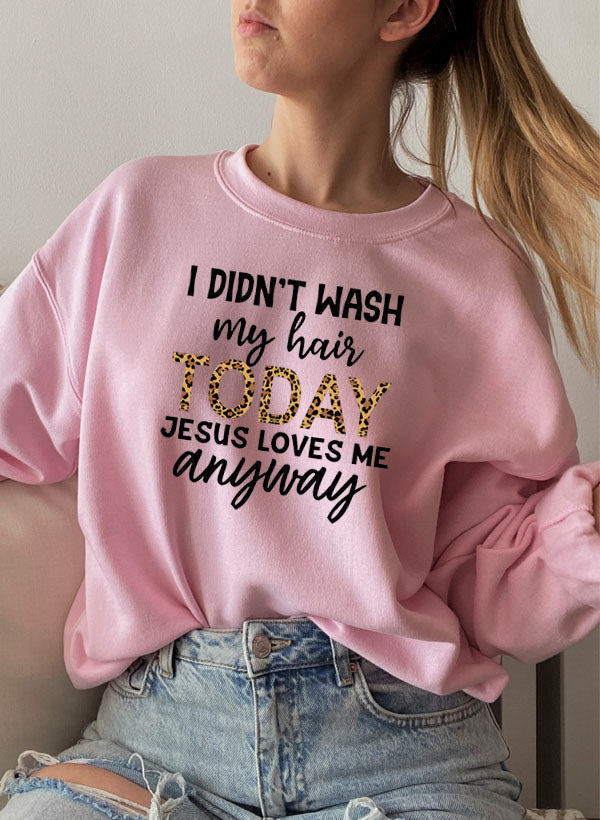I Didnt Wash My Hair Today Sweat Shirt-4