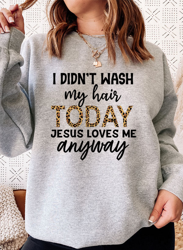 I Didnt Wash My Hair Today Sweat Shirt-0