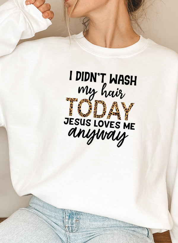 I Didnt Wash My Hair Today Sweat Shirt-5
