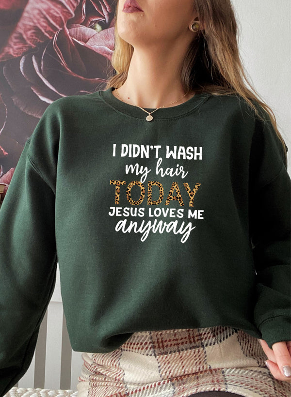 I Didnt Wash My Hair Today Sweat Shirt-1